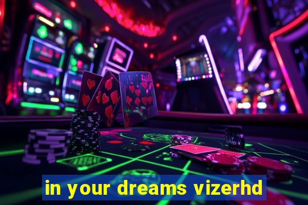 in your dreams vizerhd